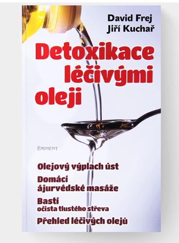 David Frej a Jiří Kuchař Detoxikace léčivými oleji